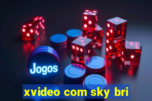 xvideo com sky bri